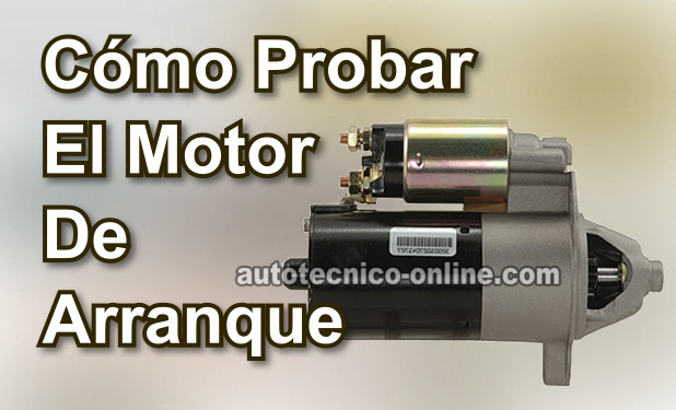 Cómo Probar El Motor De Arranque (4.0L Ford)