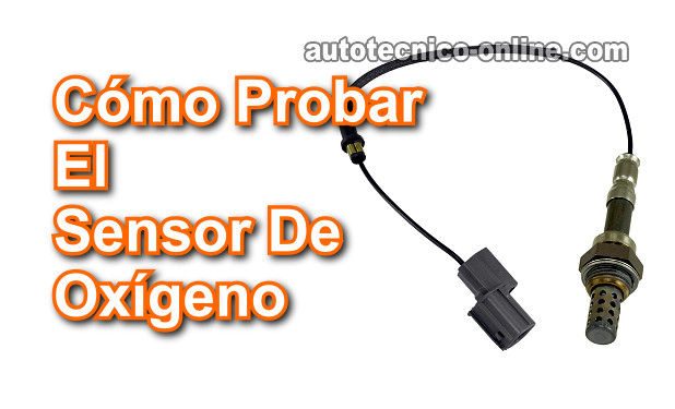 Cómo Probar El Sensor De Oxígeno (1.5L Honda Civic)
