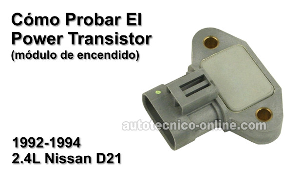 Cómo Probar El Módulo De Encendido (1992-1994 2.4L Nissan D21 Pickup)